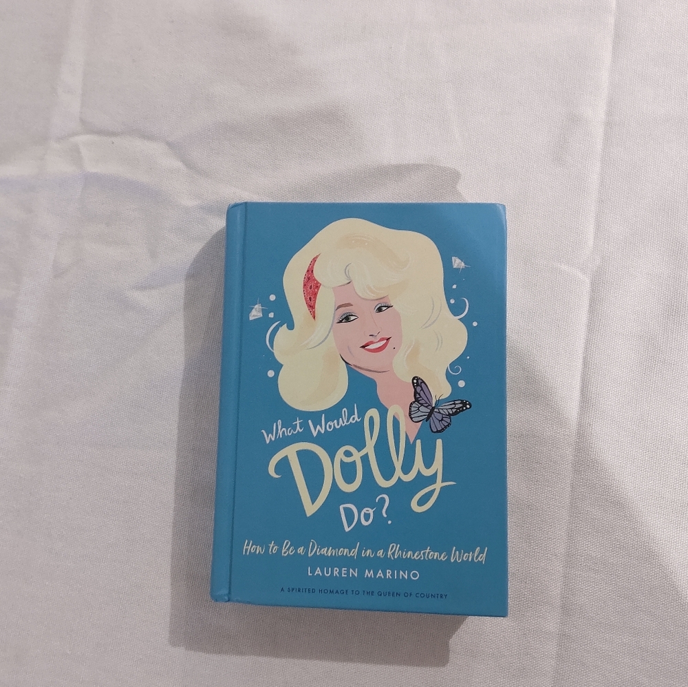 What Would Dolly Do? How To  be a Diamond in a Rhinestone World.  By Lau…